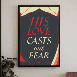 "His Love Casts Out Fear" Christian Art Print Poster Printable Wall Decor - Instant Digital Download