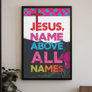 "Jesus, Name Above All Names" Colorful Christian Art Print Poster Illustration Wall Home Decor - Exaltation & Philippians 2:9, Printable, Easy Digital Download