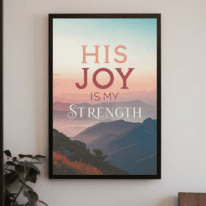 "His Joy is My Strength" Serene Mountain Christian Printable Art | Nehemiah 8:10 Faith Poster | Landscape Scripture Wall Decor | Encouragement Home Decor Gift | Instant Digital Download